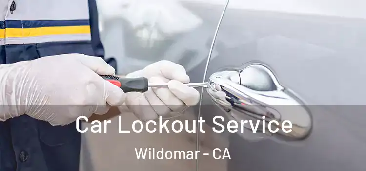 Car Lockout Service Wildomar - CA