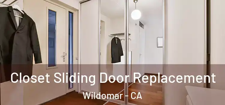  Closet Sliding Door Replacement Wildomar - CA
