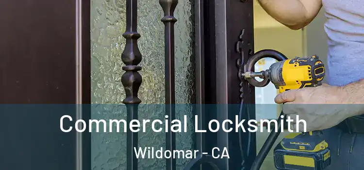  Commercial Locksmith Wildomar - CA