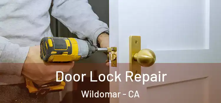 Door Lock Repair Wildomar - CA
