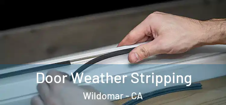Door Weather Stripping Wildomar - CA