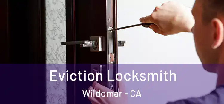 Eviction Locksmith Wildomar - CA