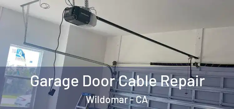  Garage Door Cable Repair Wildomar - CA