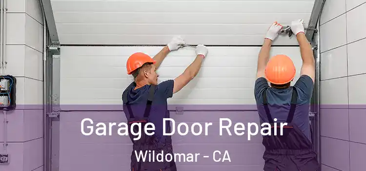  Garage Door Repair Wildomar - CA