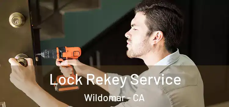  Lock Rekey Service Wildomar - CA