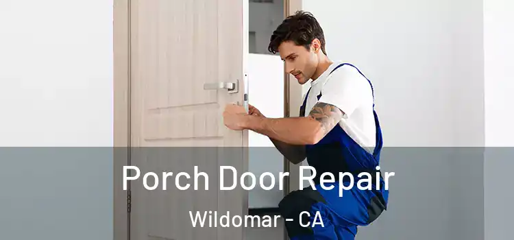  Porch Door Repair Wildomar - CA