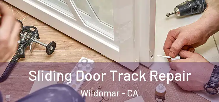 Sliding Door Track Repair Wildomar - CA