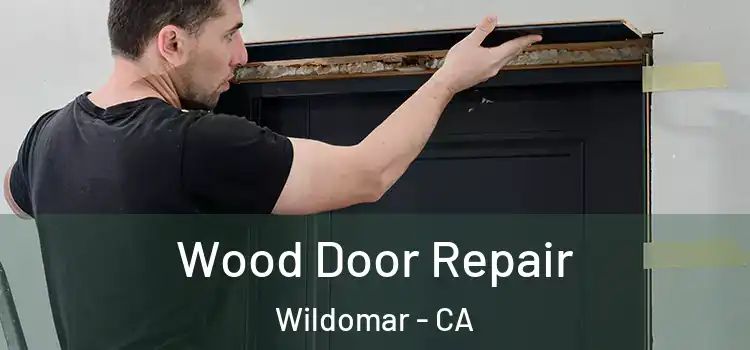 Wood Door Repair Wildomar - CA